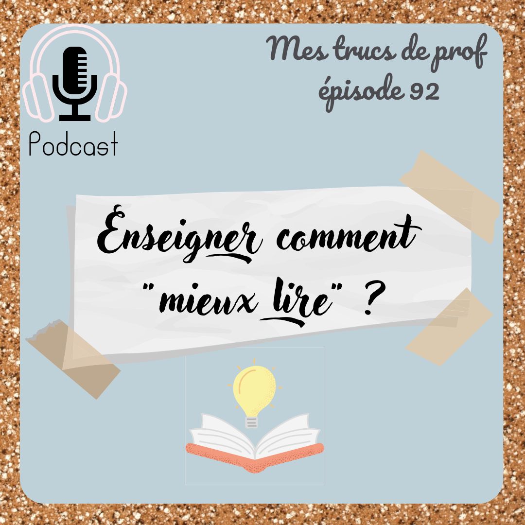 Ep. 92 : Enseigner comment « mieux lire » ? - Mes trucs de prof