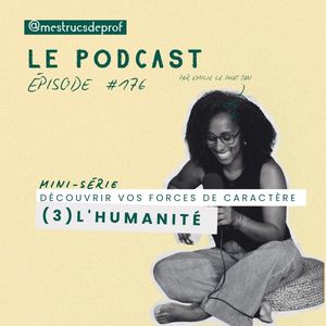 Ép. 176 : Les forces de caractère (3/6) – l’humanité