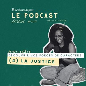 Ép. 177 : Les forces de caractère (4/6) – la justice
