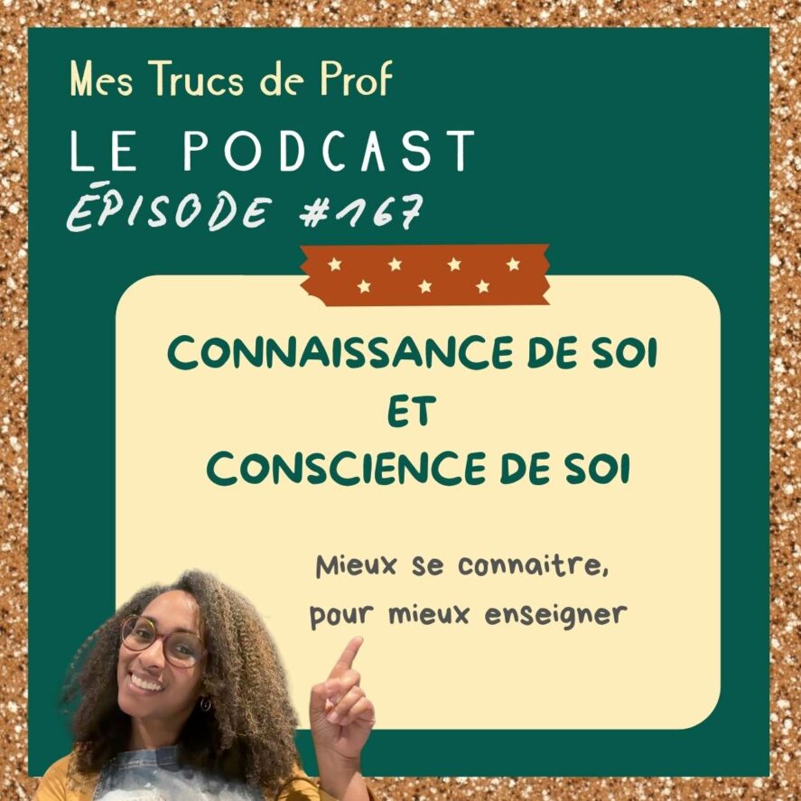 podcast mes trucs de prof, connaissance de soi ou conscience de soi épisode 167