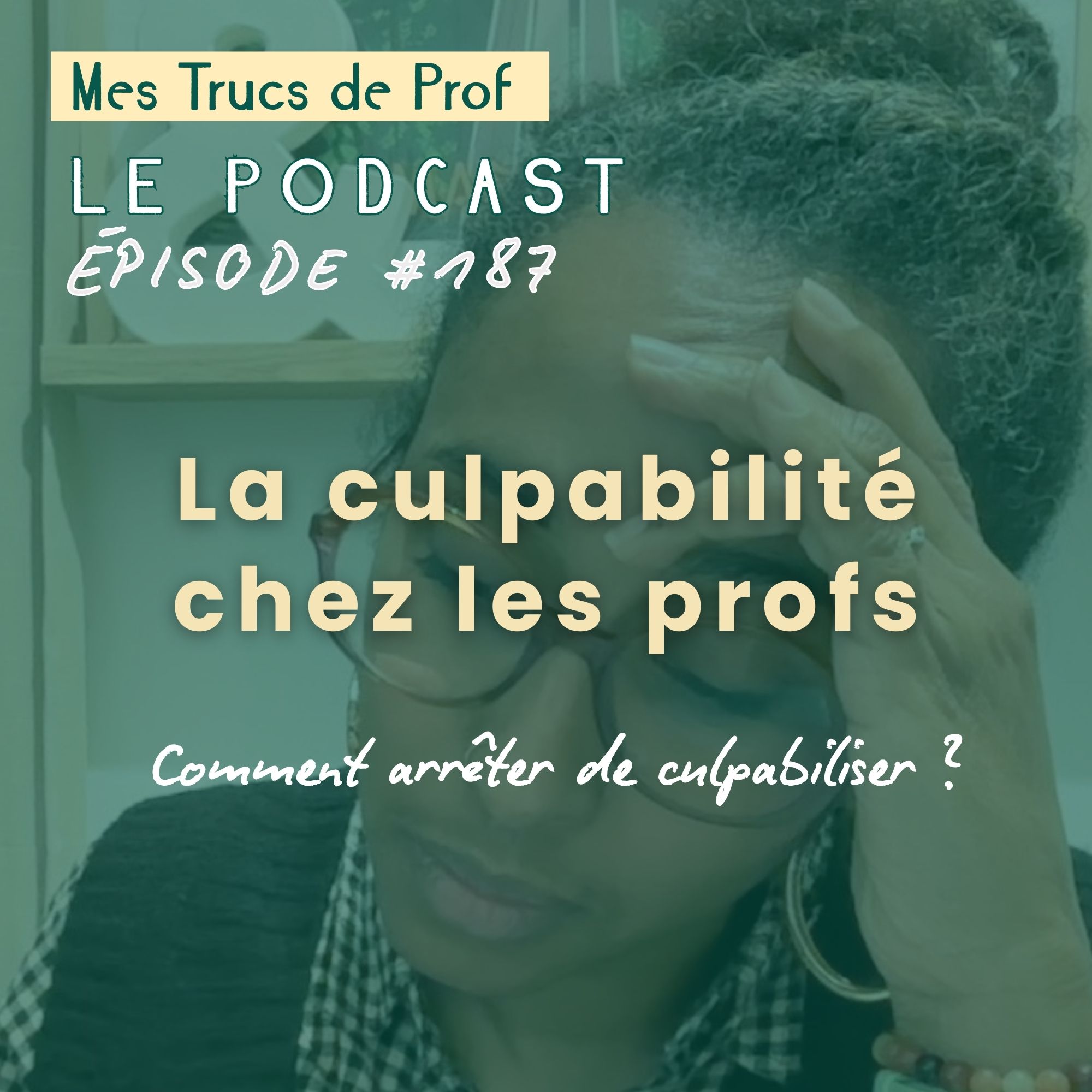 187 – Comment ne plus culpabiliser lorsqu’on est prof ?