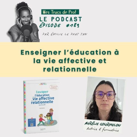 Episode 189 du podcats Mes trucs de prof - Aurélie Gourmelon présente l'enseignement à la vie affective et relationnelle