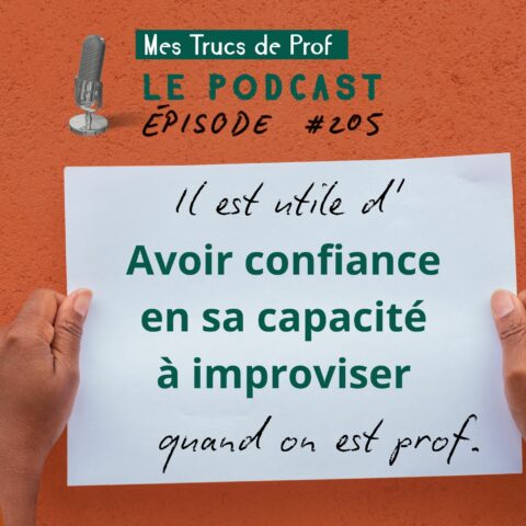 Couverture du podcast "Mes trucs de prof" n°205 : avoir confiance en sa capacité à improviser